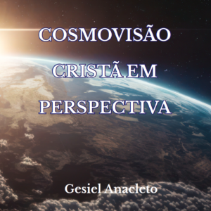 Livro - COSMOVISÃO EM PERSPECTIVA - Por PHD GESIEL ANACLETO